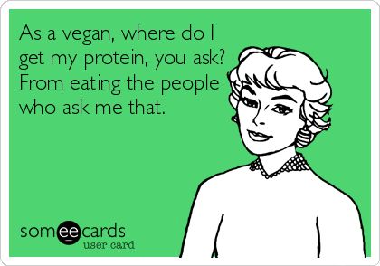 En tant que végan, tu me demandes où je trouve mes protéines ?  En mangeant les gens qui me posent cette question ! 